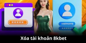 Xóa Tài Khoản 8kbet - Hướng Dẫn Chi Tiết Và Điều Cần Lưu Ý