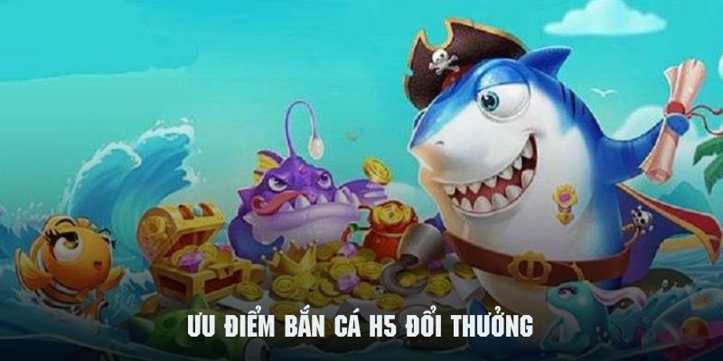 Bật mí những bí kíp chơi bắn cá H5 đổi thưởng hiệu quả