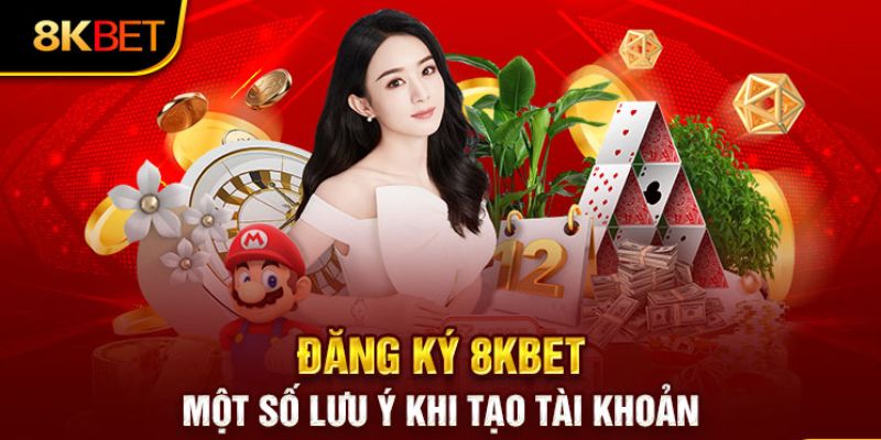 Những lưu ý đặc biệt quan trọng khi đăng ký 8kbet