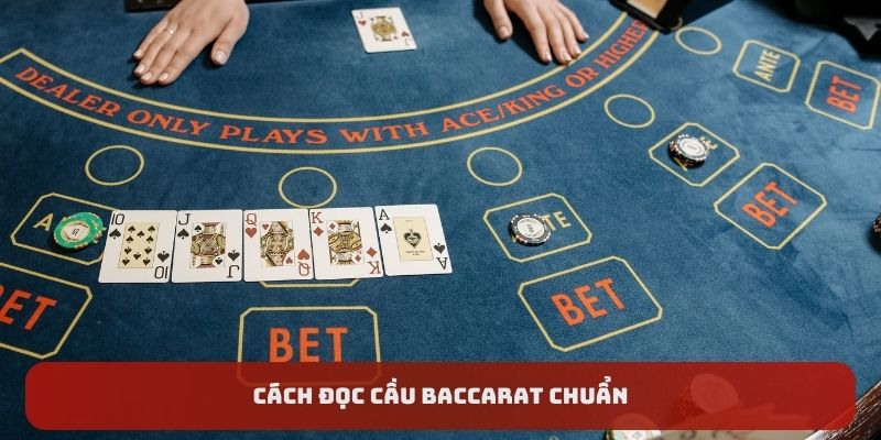 Cách đọc cầu Baccarat chuẩn