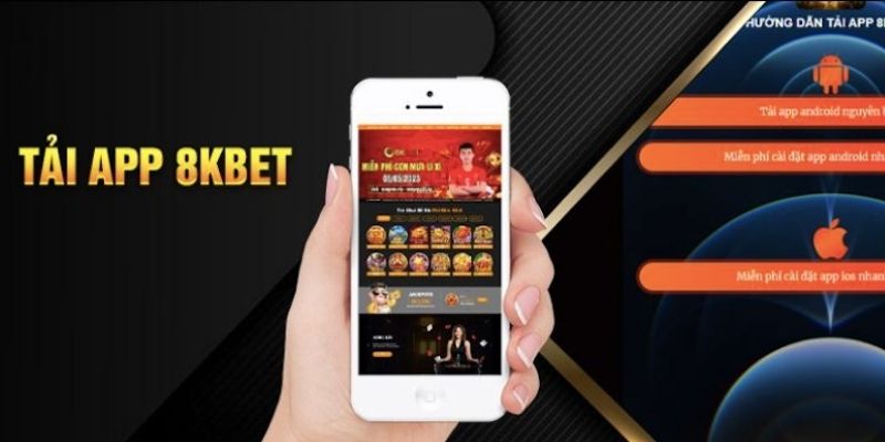 Tải App 8KBET – Hướng Dẫn Cài Đặt Và Giải Đáp Mọi Thắc Mắc